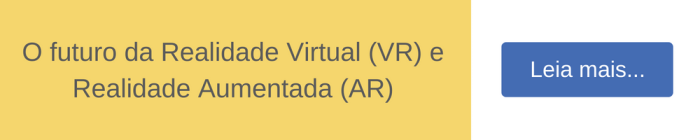O futuro da Realidade Virtual (VR) e Realidade Aumentada (AR)