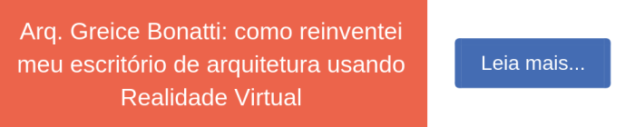 Arquiteta Greice Bonatti: Como reinventei meu escritório de arquitetura usando Realidade Virtual